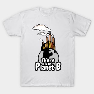 'There Is No Planet B' Environment Awareness Shirt T-Shirt